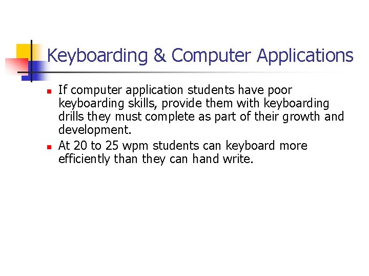 Keyboarding & Computer Applications n n If computer application students have poor keyboarding skills,