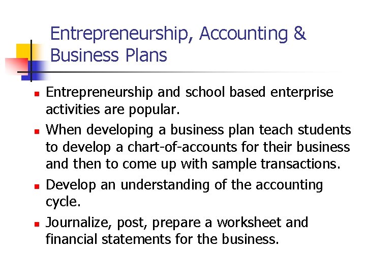 Entrepreneurship, Accounting & Business Plans n n Entrepreneurship and school based enterprise activities are