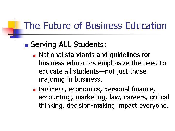 The Future of Business Education n Serving ALL Students: n n National standards and