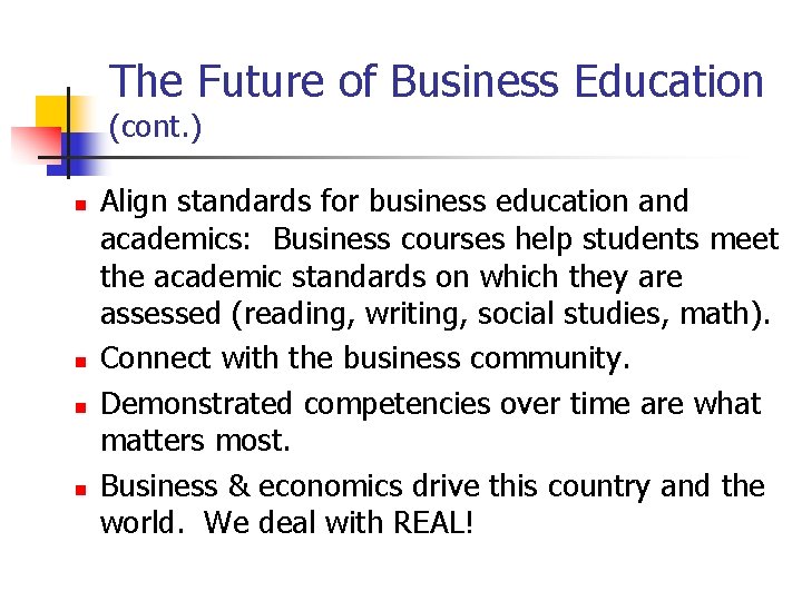 The Future of Business Education (cont. ) n n Align standards for business education