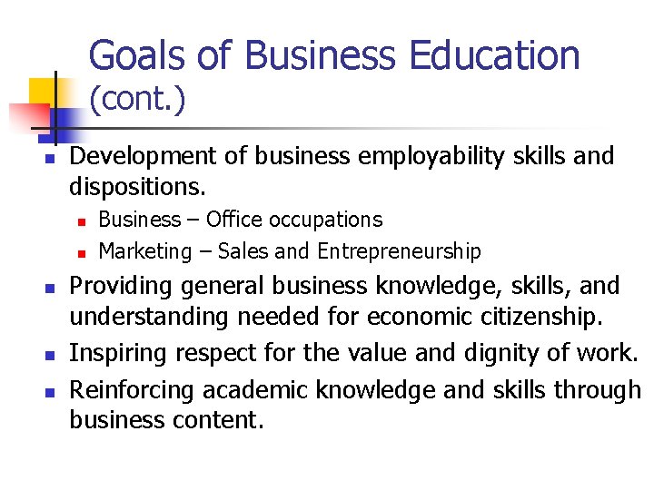 Goals of Business Education (cont. ) n Development of business employability skills and dispositions.