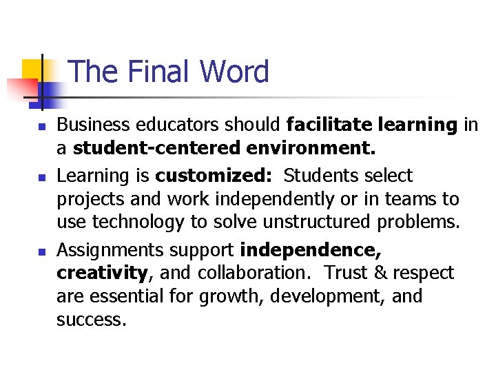 The Final Word n n n Business educators should facilitate learning in a student-centered