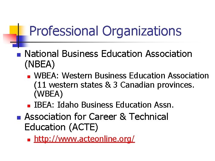 Professional Organizations n National Business Education Association (NBEA) n n n WBEA: Western Business