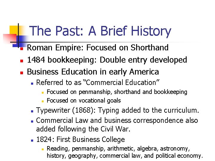 The Past: A Brief History n n n Roman Empire: Focused on Shorthand 1484
