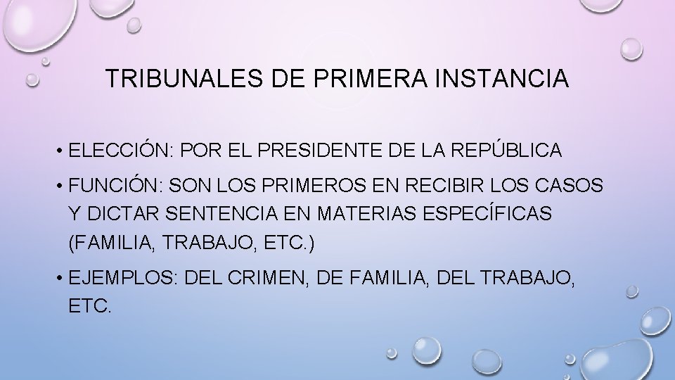 TRIBUNALES DE PRIMERA INSTANCIA • ELECCIÓN: POR EL PRESIDENTE DE LA REPÚBLICA • FUNCIÓN: