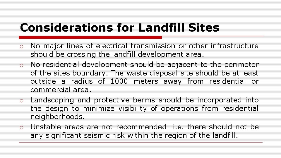 Considerations for Landfill Sites o No major lines of electrical transmission or other infrastructure