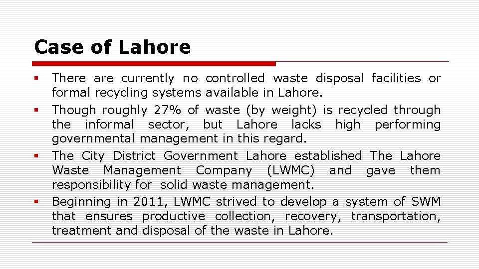 Case of Lahore § § There are currently no controlled waste disposal facilities or