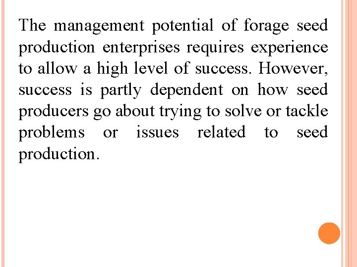 The management potential of forage seed production enterprises requires experience to allow a high