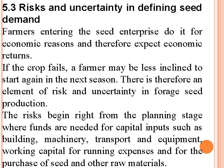 5. 3 Risks and uncertainty in defining seed demand Farmers entering the seed enterprise
