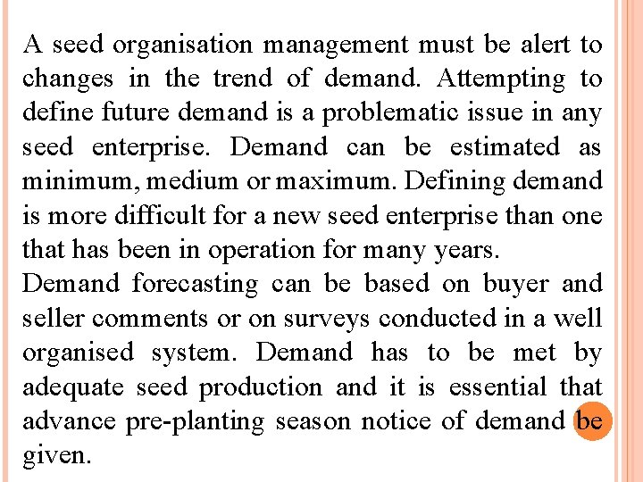 A seed organisation management must be alert to changes in the trend of demand.