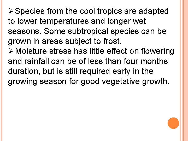 ØSpecies from the cool tropics are adapted to lower temperatures and longer wet seasons.