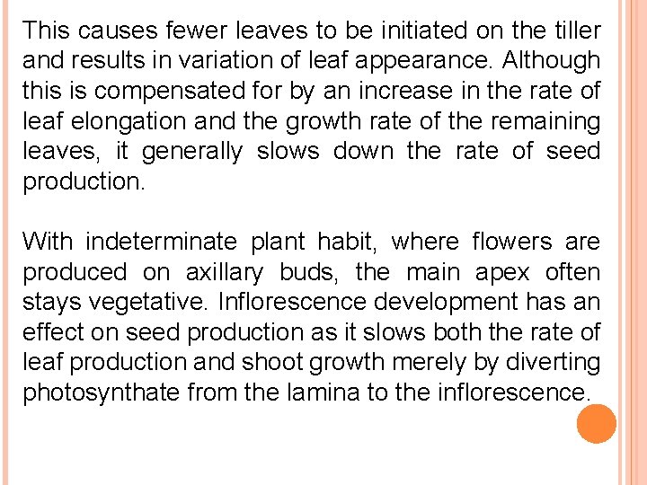 This causes fewer leaves to be initiated on the tiller and results in variation
