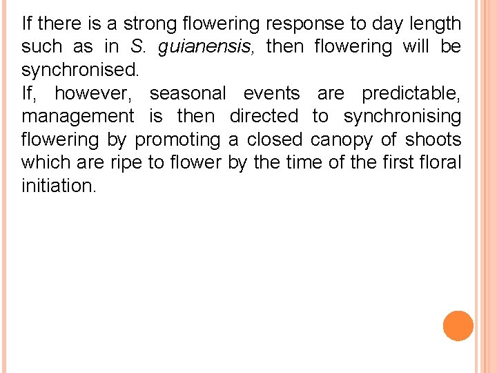 If there is a strong flowering response to day length such as in S.