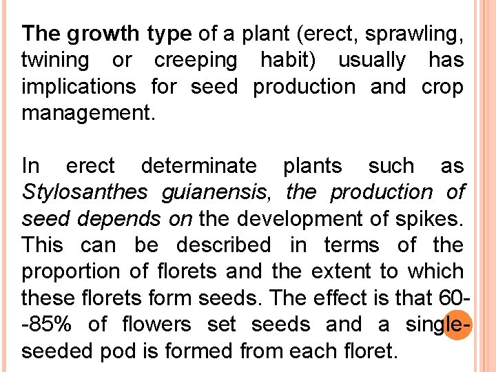 The growth type of a plant (erect, sprawling, twining or creeping habit) usually has
