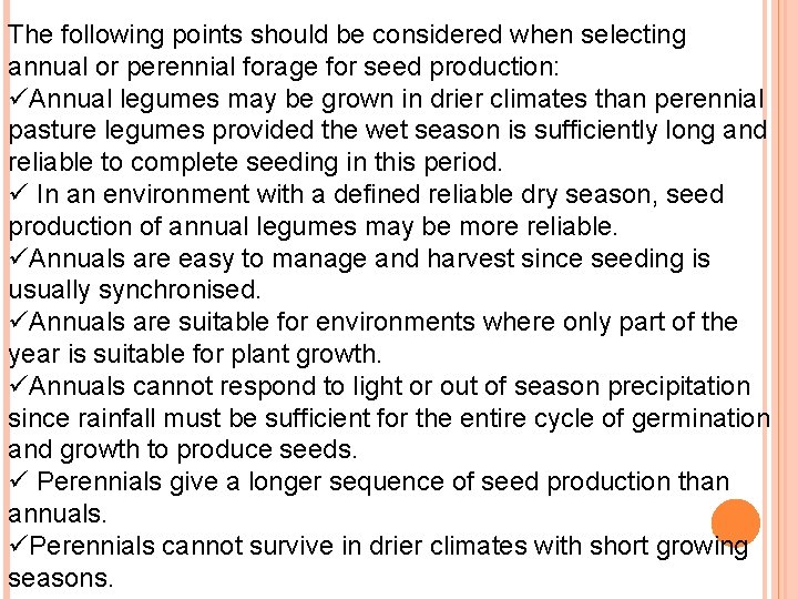 The following points should be considered when selecting annual or perennial forage for seed