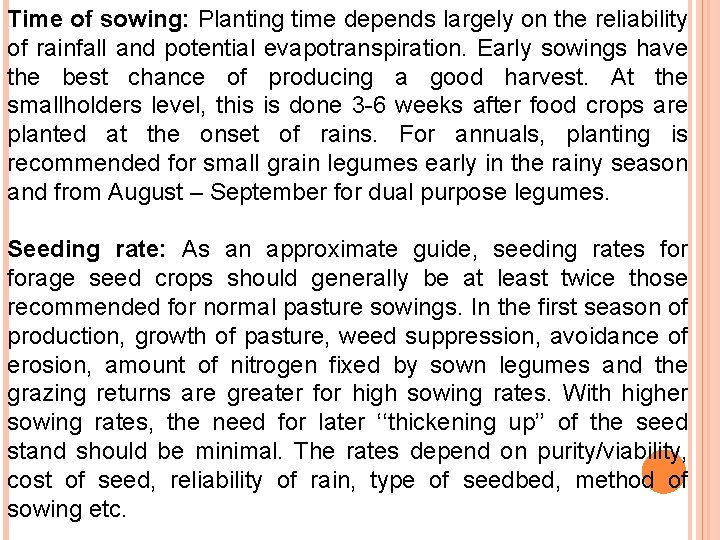 Time of sowing: Planting time depends largely on the reliability of rainfall and potential