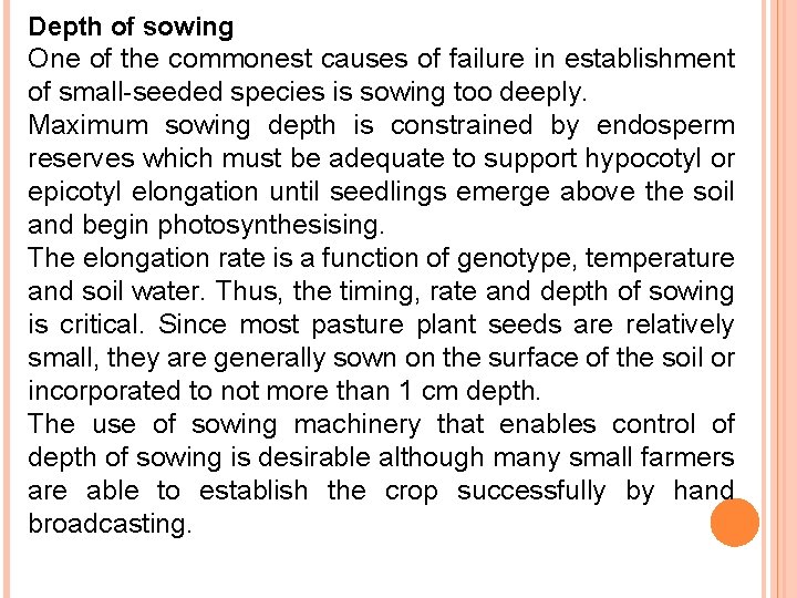 Depth of sowing One of the commonest causes of failure in establishment of small-seeded