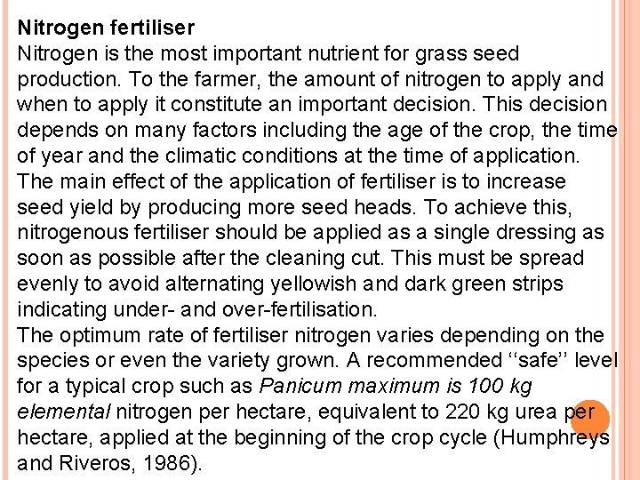 Nitrogen fertiliser Nitrogen is the most important nutrient for grass seed production. To the