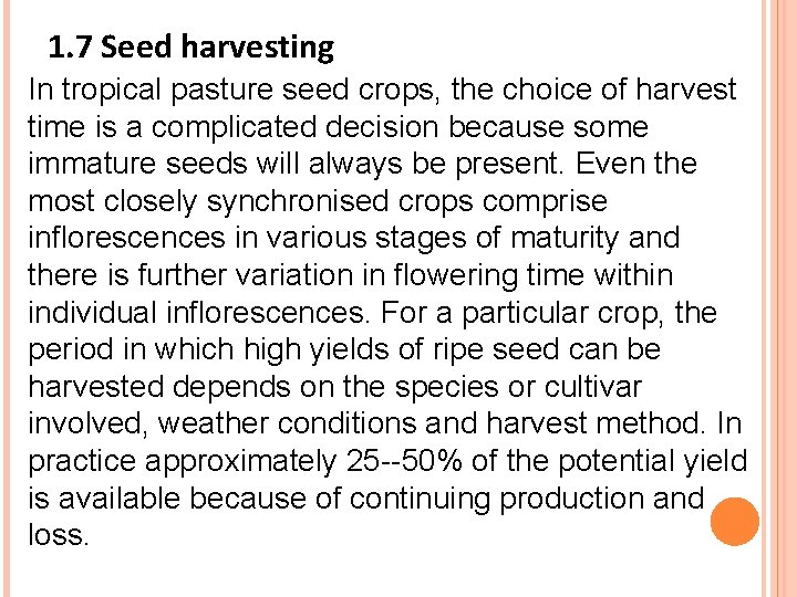 1. 7 Seed harvesting In tropical pasture seed crops, the choice of harvest time