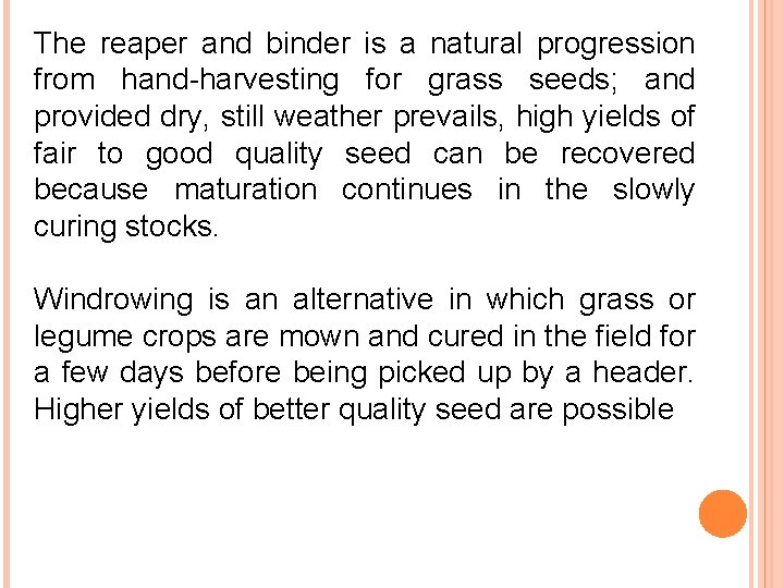 The reaper and binder is a natural progression from hand-harvesting for grass seeds; and