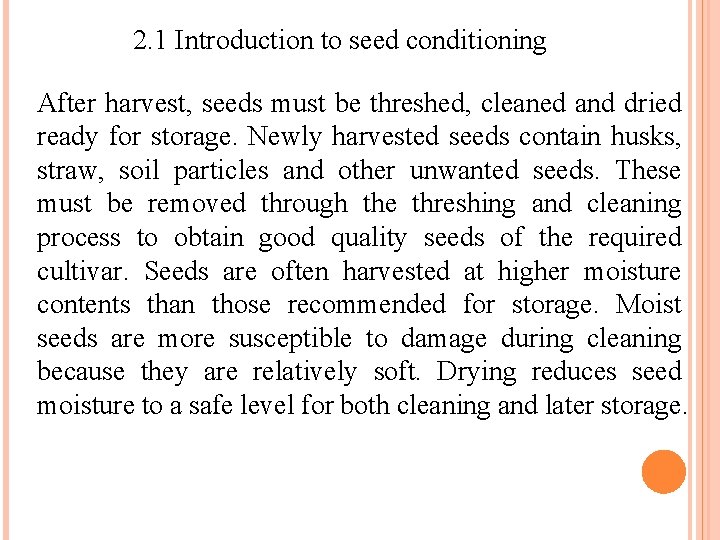 2. 1 Introduction to seed conditioning After harvest, seeds must be threshed, cleaned and
