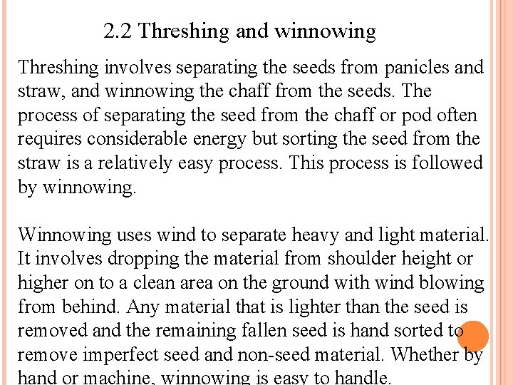 2. 2 Threshing and winnowing Threshing involves separating the seeds from panicles and straw,