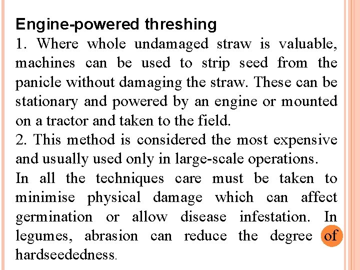 Engine-powered threshing 1. Where whole undamaged straw is valuable, machines can be used to