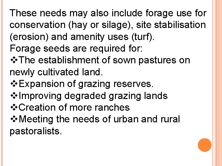 These needs may also include forage use for conservation (hay or silage), site stabilisation