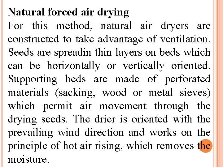 Natural forced air drying For this method, natural air dryers are constructed to take