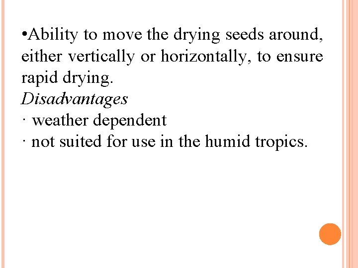  • Ability to move the drying seeds around, either vertically or horizontally, to