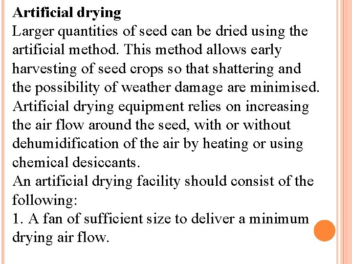 Artificial drying Larger quantities of seed can be dried using the artificial method. This