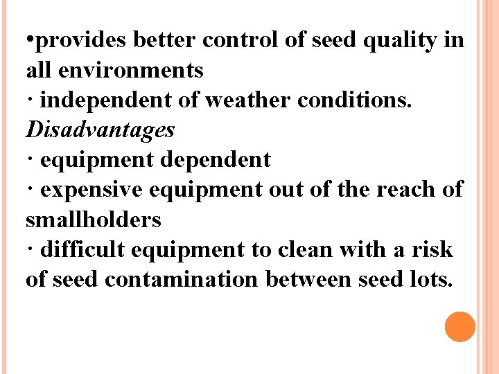  • provides better control of seed quality in all environments · independent of
