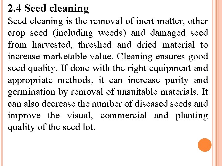 2. 4 Seed cleaning is the removal of inert matter, other crop seed (including