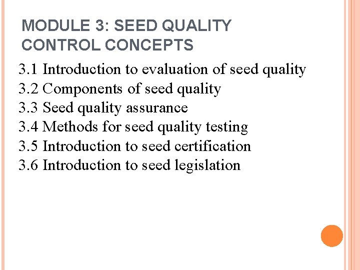 MODULE 3: SEED QUALITY CONTROL CONCEPTS 3. 1 Introduction to evaluation of seed quality
