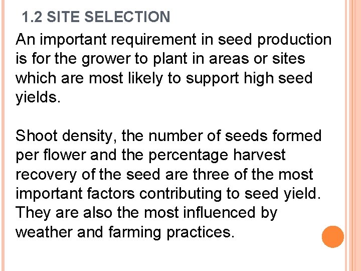 1. 2 SITE SELECTION An important requirement in seed production is for the grower