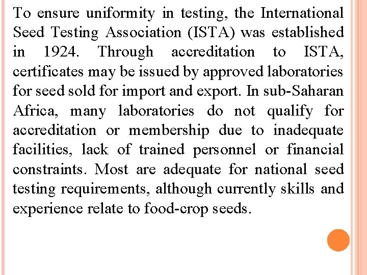 To ensure uniformity in testing, the International Seed Testing Association (ISTA) was established in