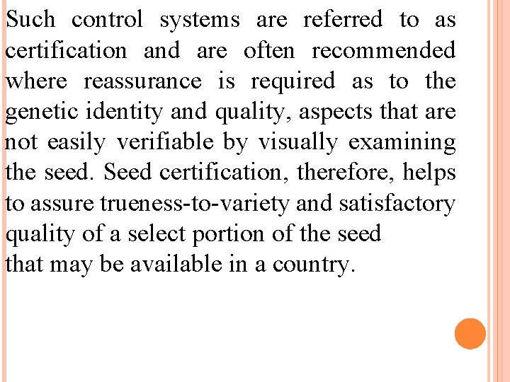 Such control systems are referred to as certification and are often recommended where reassurance