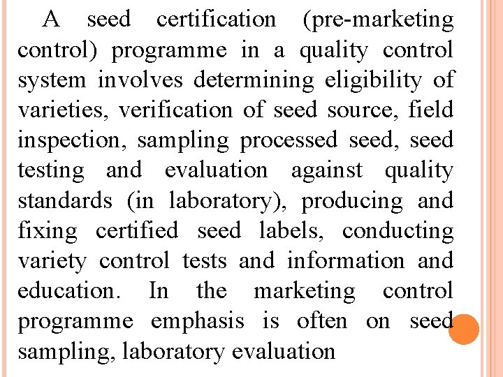 A seed certification (pre-marketing control) programme in a quality control system involves determining eligibility