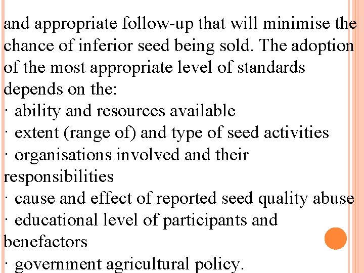 and appropriate follow-up that will minimise the chance of inferior seed being sold. The