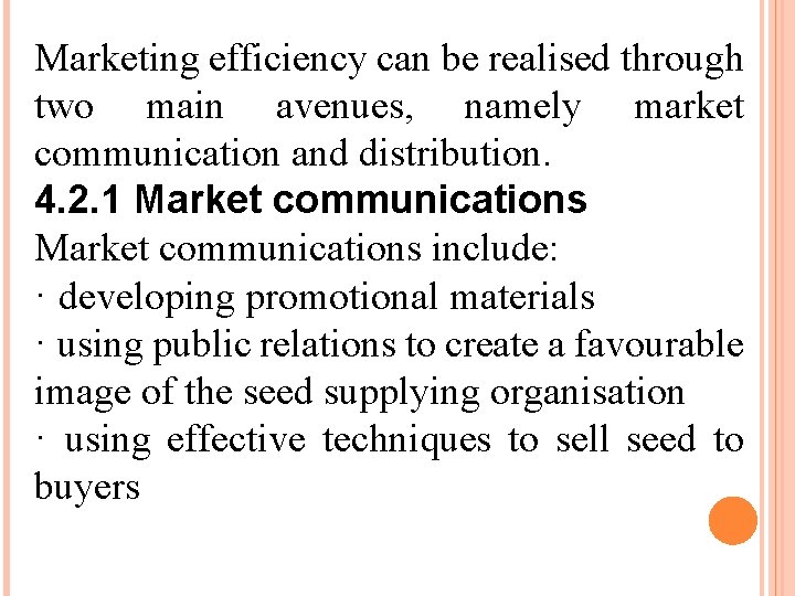 Marketing efficiency can be realised through two main avenues, namely market communication and distribution.