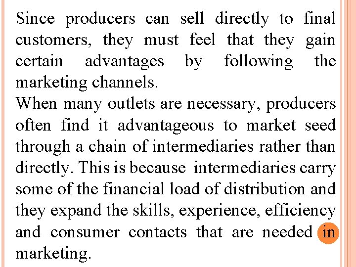 Since producers can sell directly to final customers, they must feel that they gain