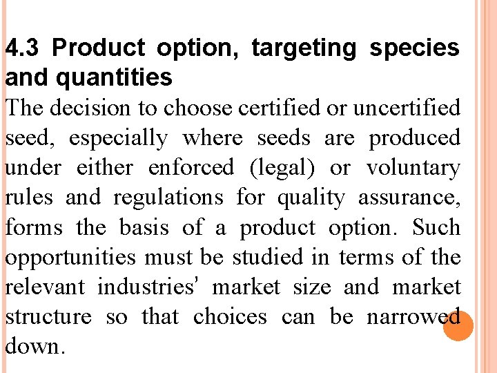 4. 3 Product option, targeting species and quantities The decision to choose certified or