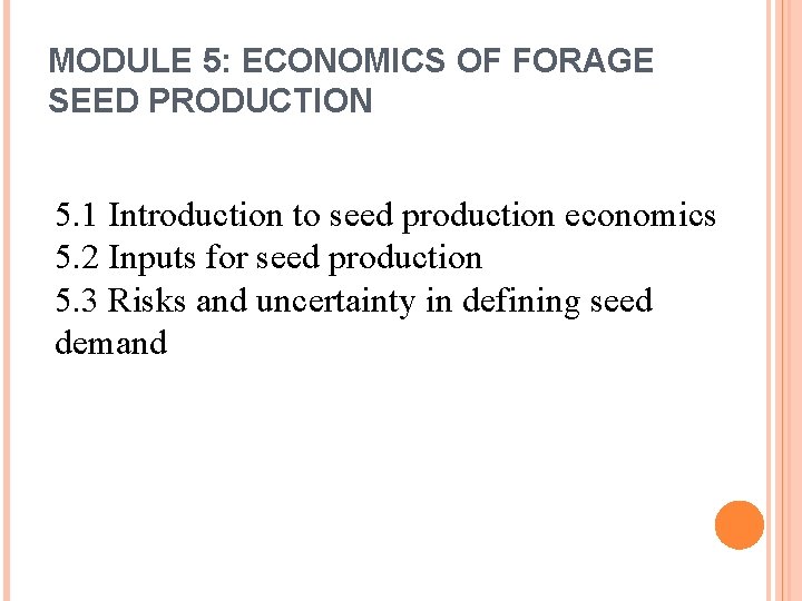 MODULE 5: ECONOMICS OF FORAGE SEED PRODUCTION 5. 1 Introduction to seed production economics