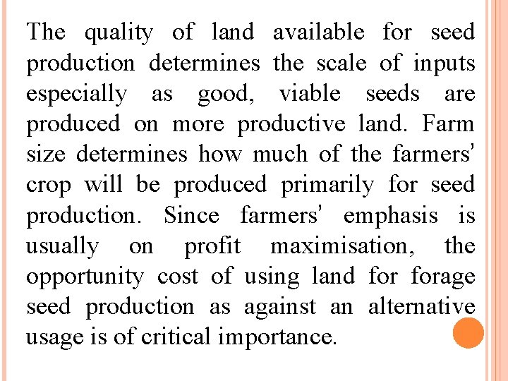 The quality of land available for seed production determines the scale of inputs especially