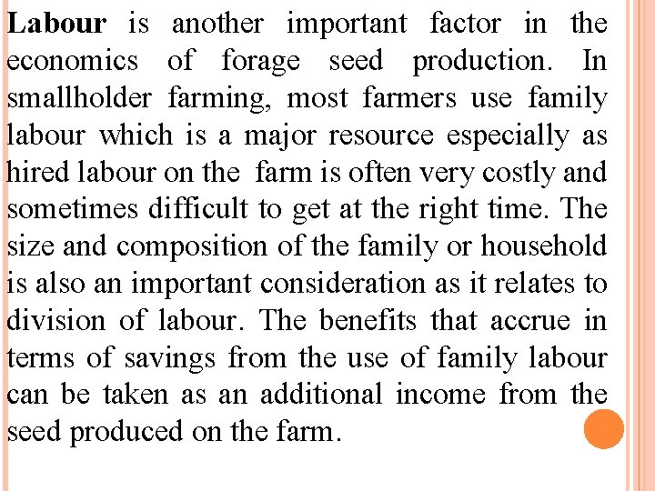 Labour is another important factor in the economics of forage seed production. In smallholder