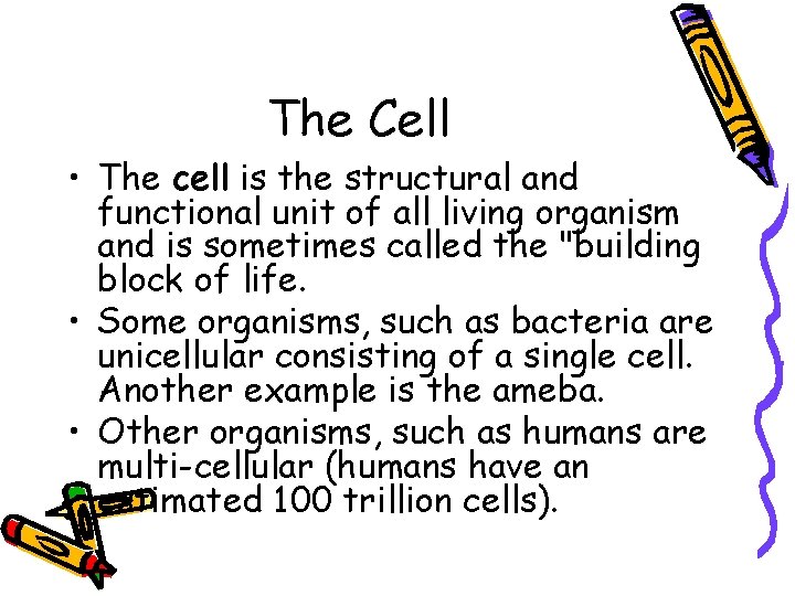 The Cell • The cell is the structural and functional unit of all living