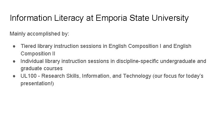 Information Literacy at Emporia State University Mainly accomplished by: ● Tiered library instruction sessions