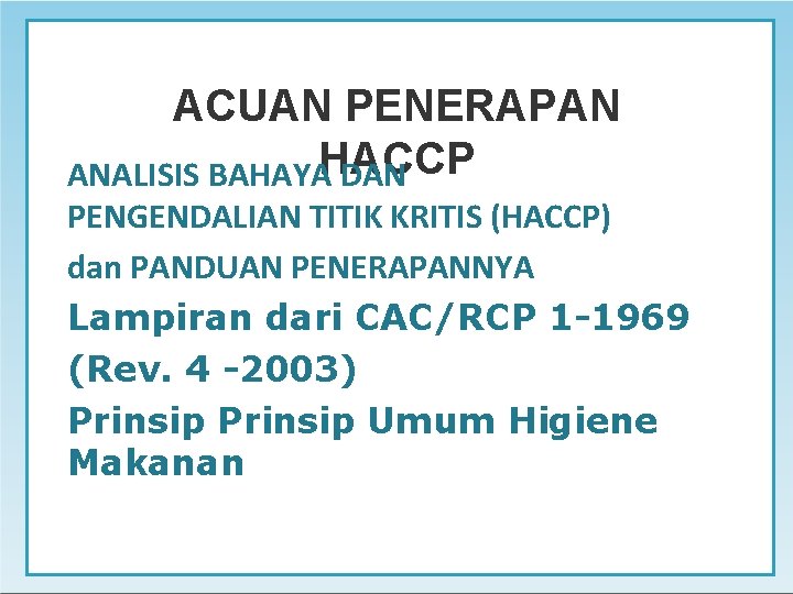 ACUAN PENERAPAN ANALISIS BAHAYAHACCP DAN PENGENDALIAN TITIK KRITIS (HACCP) dan PANDUAN PENERAPANNYA Lampiran dari