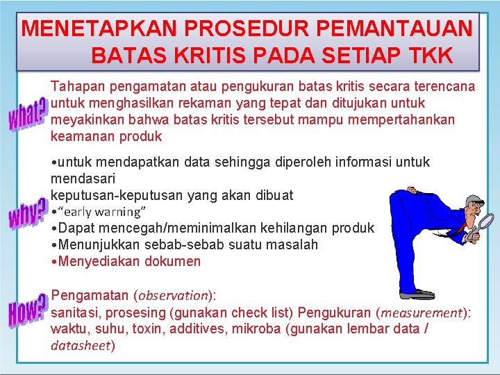 MENETAPKAN PROSEDUR PEMANTAUAN BATAS KRITIS PADA SETIAP TKK Tahapan pengamatan atau pengukuran batas kritis