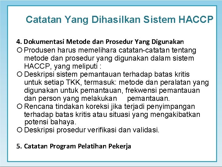 Catatan Yang Dihasilkan Sistem HACCP 4. Dokumentasi Metode dan Prosedur Yang Digunakan Produsen harus